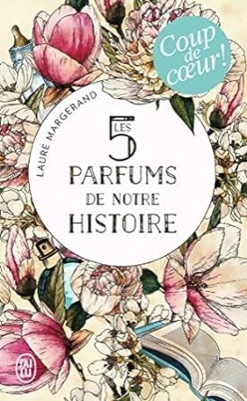 Les 5 parfums de notre histoire - Click to enlarge picture.