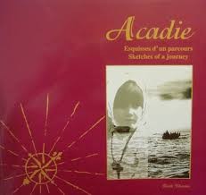 Acadie : sketches of a journey - Click to enlarge picture.